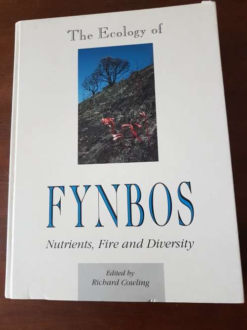 The Ecology of Fynbos. Nutrients, Fire ad Diversity. Edited by Richard Cowling.