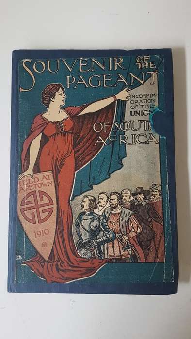 Historical Sketch and Descriptin of Pageant in Commemoration Union of South Africa. 1910 Cape Town.