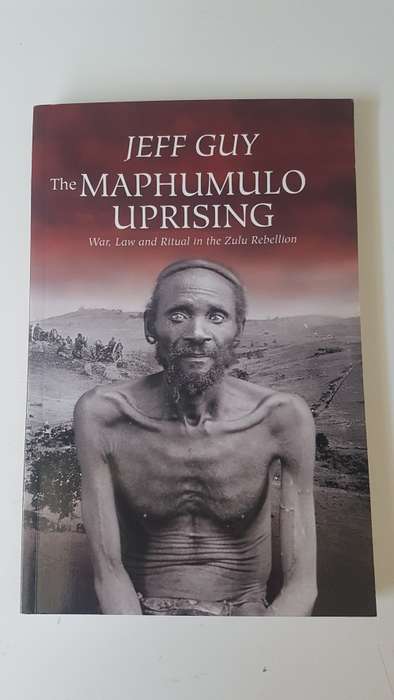 The Maphumulo Uprising. War, Law and Ritual in the Zulu Rebellion. By Jeff Guy.