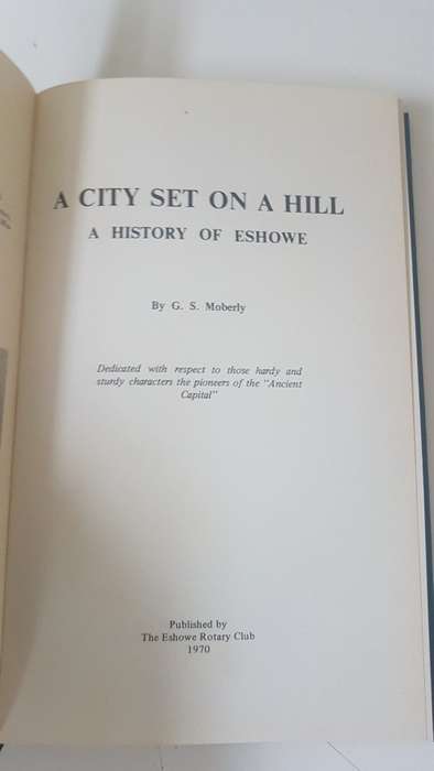 A City Set On a Hill ( the History of Eshowe ) Signed and inscribed by author By G Selwyn Moberly