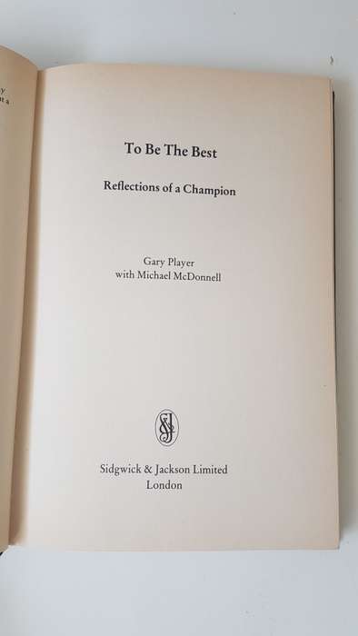 Gary Player. To Be The Best. Reflections of a champion. Inscribed, signed, and dated