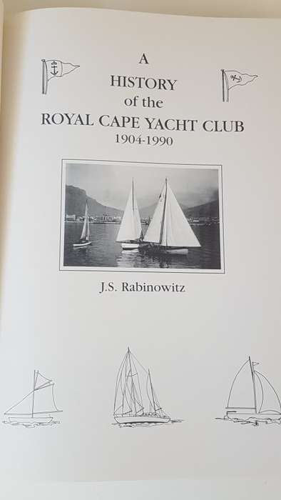 A History of the Royal Cape Yacht Club 1904-1990. Signed, Inscribed, Dated by Author J.S. Rabinowitz