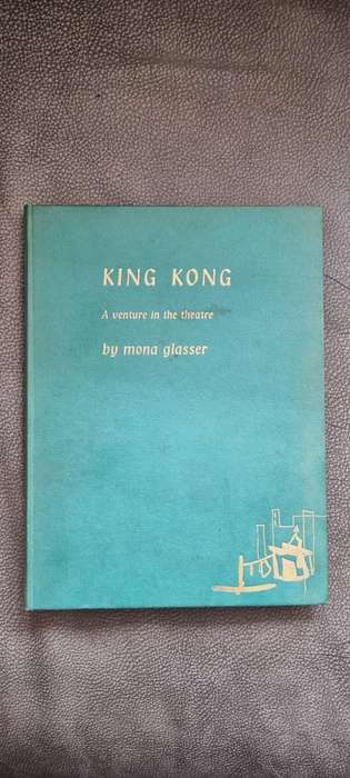 King Kong. A Venture into theatre, by Glasser, Mona and Ian Berry