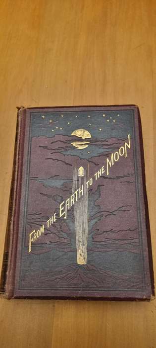 From the Earth to the Moon Direct in 97 hours 20 minutes: and a trip round it. 1875 !! Verne, Jules