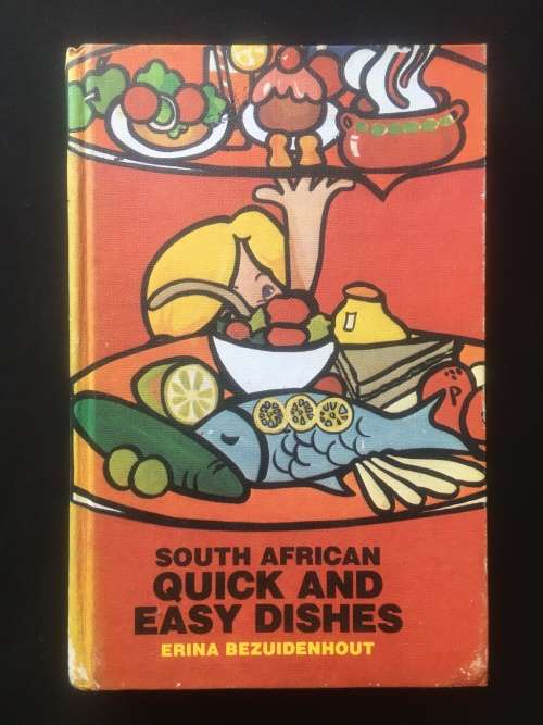SOUTH AFRICAN QUICK AND EASY DISHES, ERINA BEZUIDENHOUT, R45.