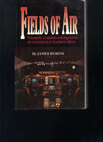 Fields of air, triumphs, tragedies and mysteries of cicil aviation in Southern Africa