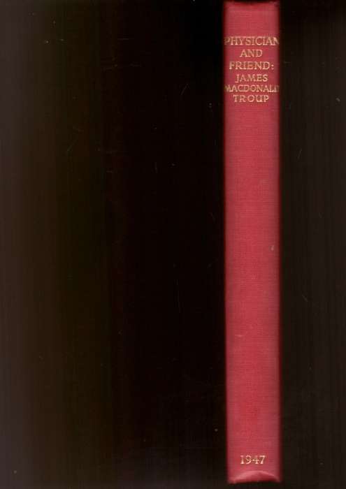 Physician and Friend James Macdonald Troup, limited edition