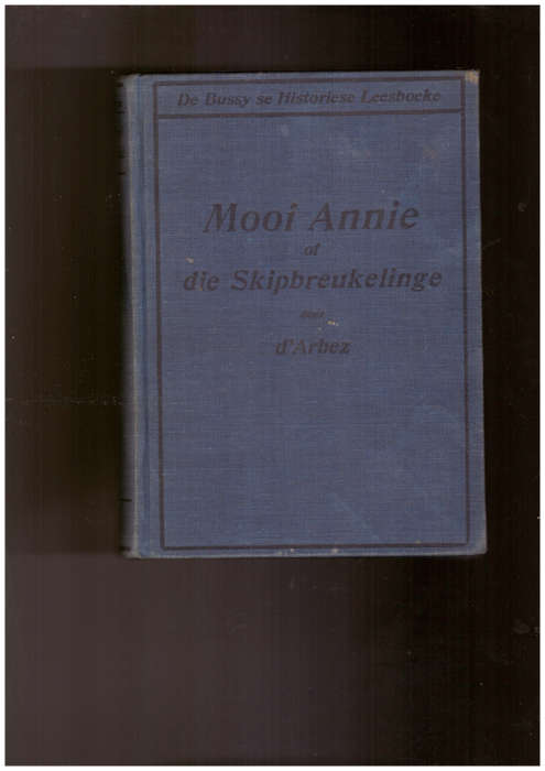 Mooi Annie of die Skipbreukelinge - De Bussy se Historiese Leesboeke