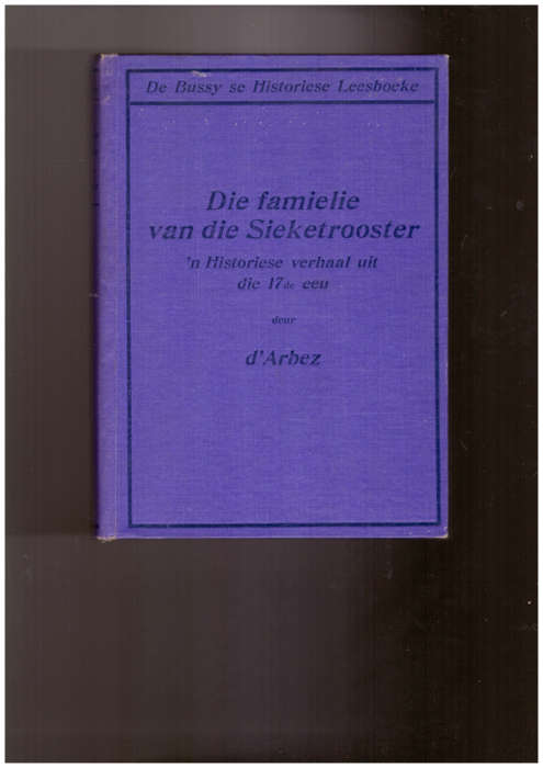 Die famielie van die Sieketrooster, of Die Franse Vlugtelinge `n Historiese verhaal uit die 17de eeu