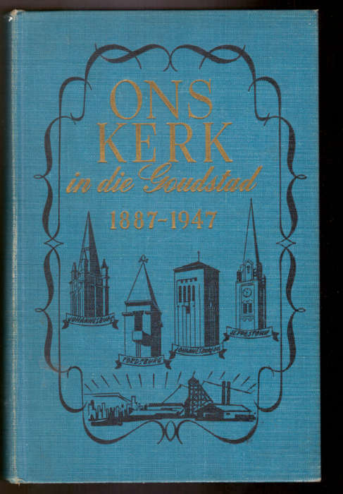 Ons Kerk in die Goudstad 1887-1947