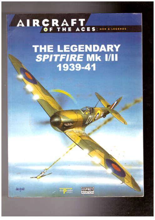 The Legendary Spitfire Mk I/II 1939-41