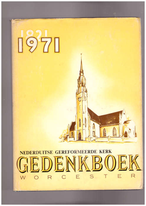Nederduitse Gereformeerde Kerk Gedenkboek Worcester 1821-1971