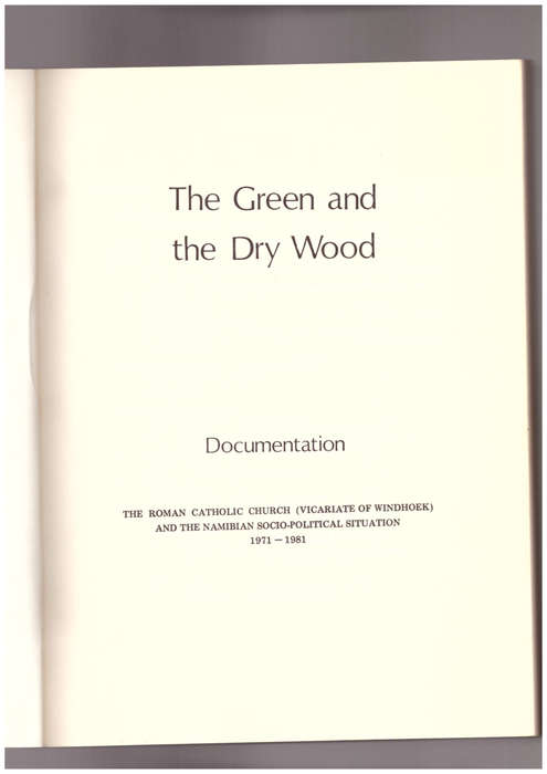 The Green and the Dry Wood: Documentation, the Roman Catholic Church (Vicariate of Windhoek)