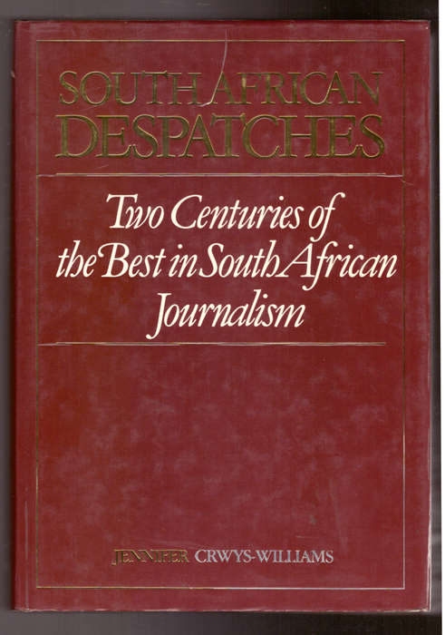 South African Despatches Two Centuries of the Best in South African Journalism