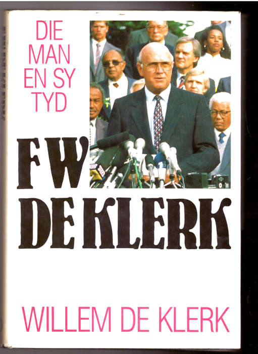 F.W. de Klerk - die man en sy tyd