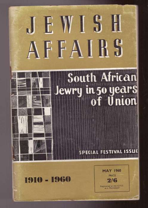 Jewish Affairs - 1910-1960, South African Jewry in 50 years of Union - Special Festival Issue