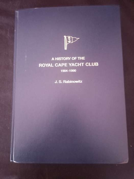 A History of the Royal Cape Yacht Club 1904-1990 - J.S. Rabinowitz