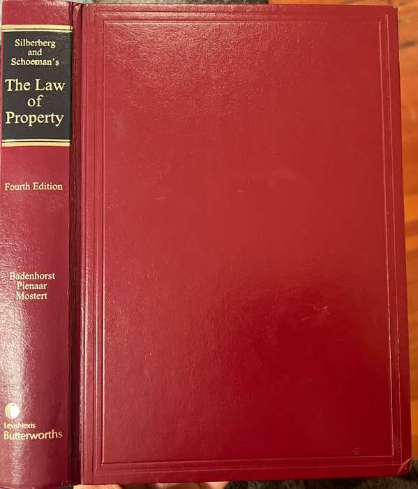 `Silberberg and Schoeman`s The Law of Property` by PJ Badenhorst et al -  4th Edition