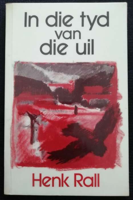 In die tyd van die uil / Henk Rall