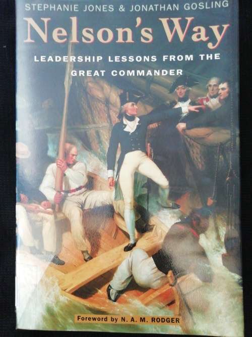 Nelson`s Way: Leadership Lessons from the Great Commander / Stephanie Jones and Jonathan Gosling