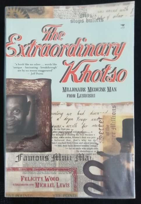 The Extraordinary Khotso: Millionaire Medicine Man of Lusikisiki / Felicity Wood