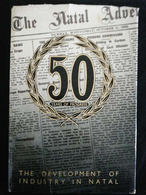 50 Years of Progress: The Development of Industry in Natal.1905 - 1955 / Natal Chamber of Industries