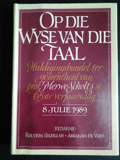 Op die Wyse van die Taal / Redaksie - Rouston Gilfillan and Abraham De Vries