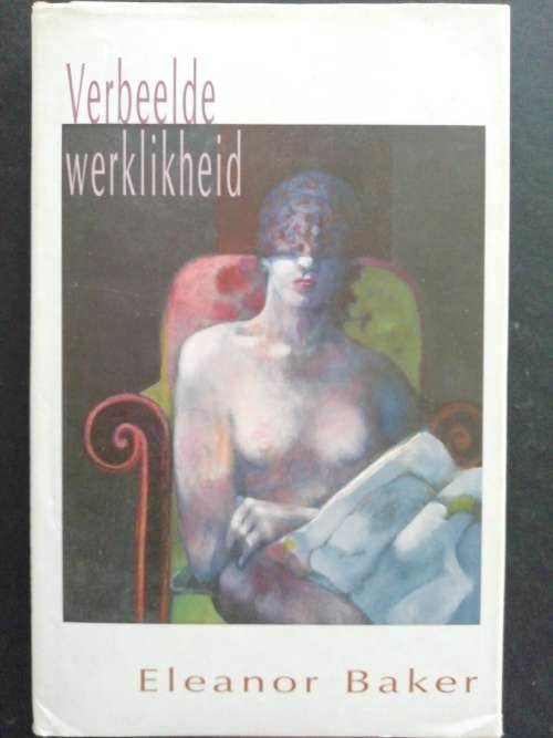 Verbeelde werklikheid  /  Eleanor Baker