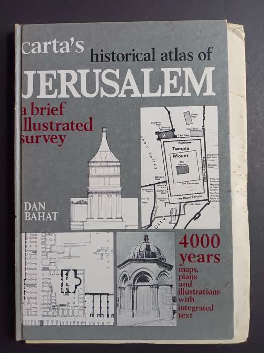 CARTA`s HISTORICAL ATLAS OF JERUSALEM / Dan Bahat