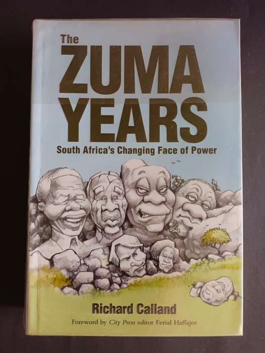 The Zuma Years - South Africa`s Changing Face of Power / Richard Calland