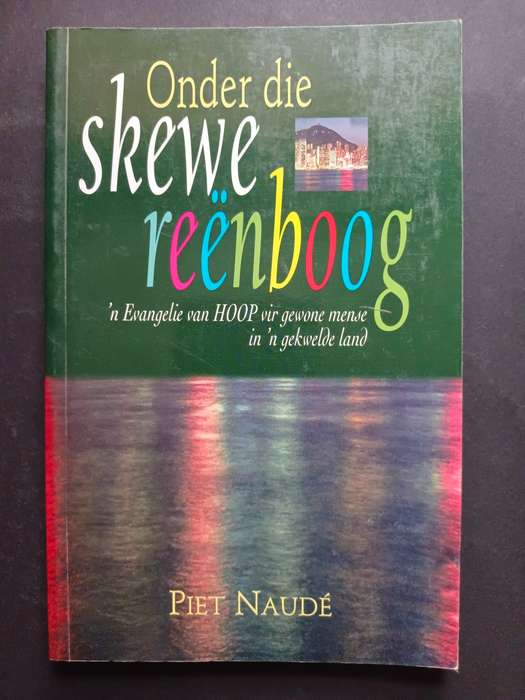 Onder die skewe reenboog / Piet Naude