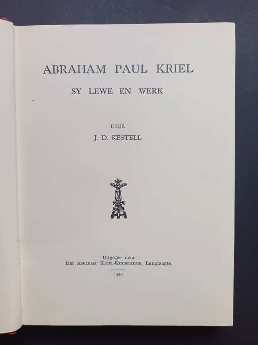 Abraham Paul Kriel: Sy Lewe en Werk / J. D. Kestell