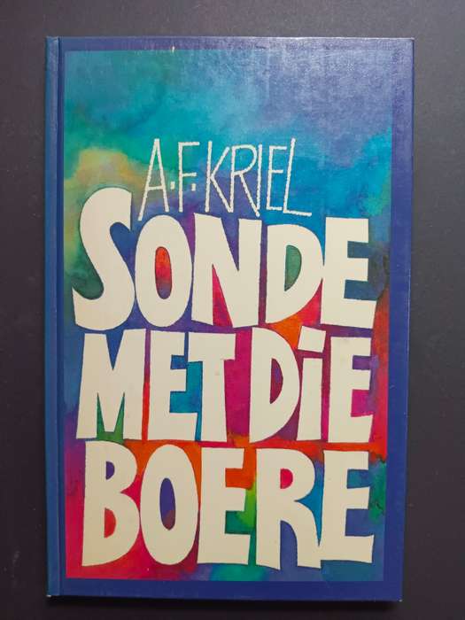 Sonde Met Die Boere / A. F. Kriel