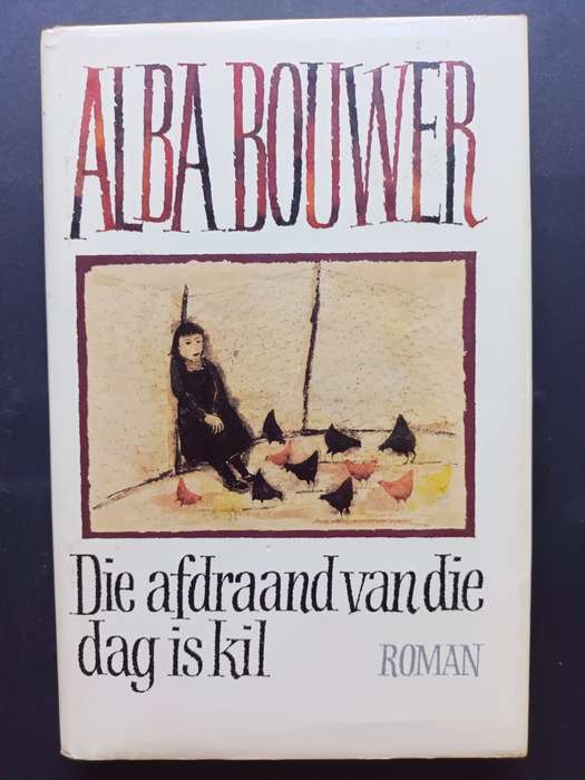 Die afdraand van die dag is kil / Alba Bouwer