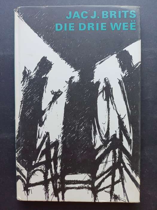 Die Drie Weë: Vier Eenbedrywe / Jac J. Brits
