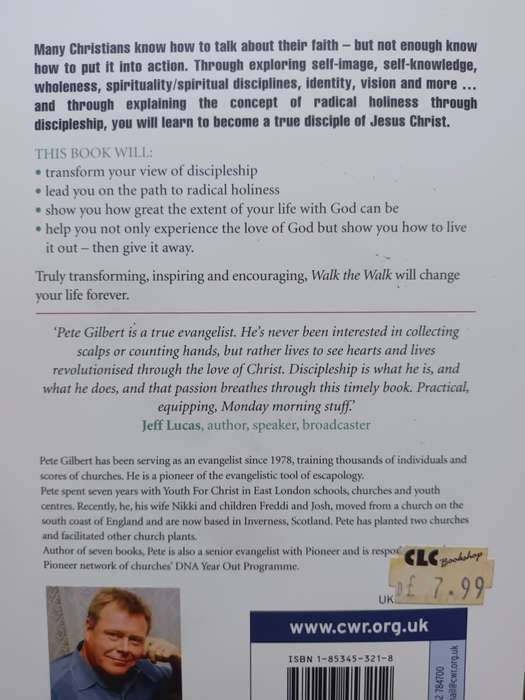 Walk The Walk: Radical Holiness Through Discipleship / Pete Gilbert