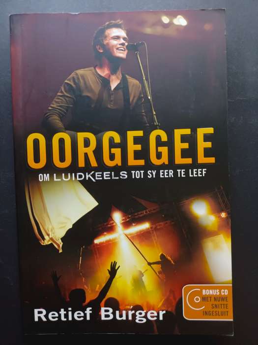 OORGEGEE: Om Luidkeels tot Sy Eer te Leef : Retief Burger