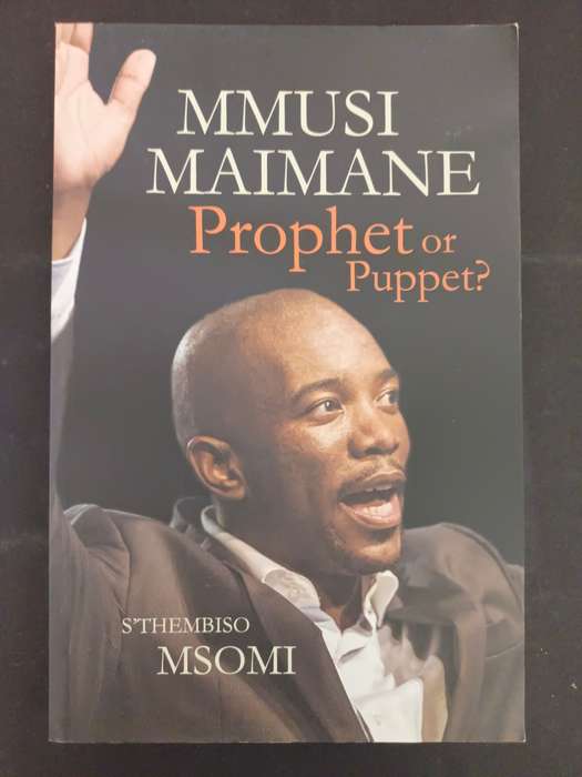 MMUSI MAIMANE: Prophet or Puppet? / Sthembiso Msomi
