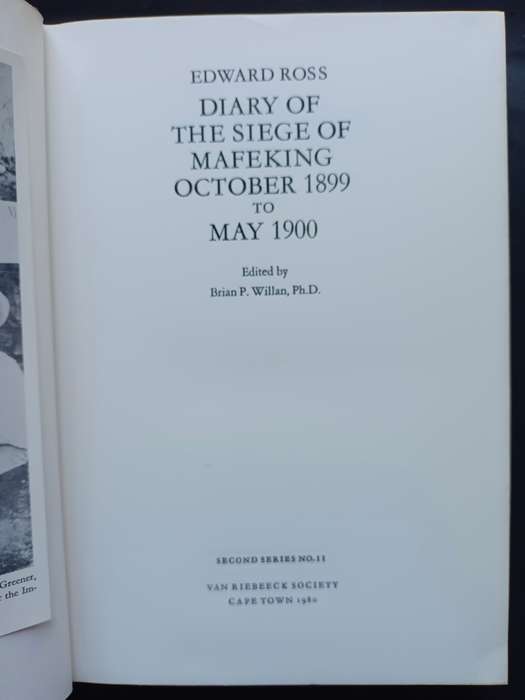 DIARY OF THE SIEGE OF MAFEKING OCTOBER 1899- MAY 1900 / 2nd Series V.R.S 11 / EDWARD ROSS