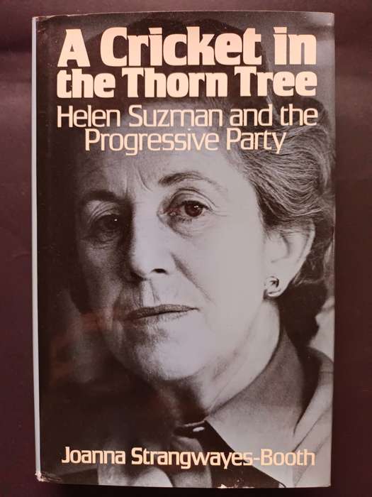 A Cricket in the Thorn Tree: Helen Suzman and the Progressive Party / Joanna Strangwayes-Booth