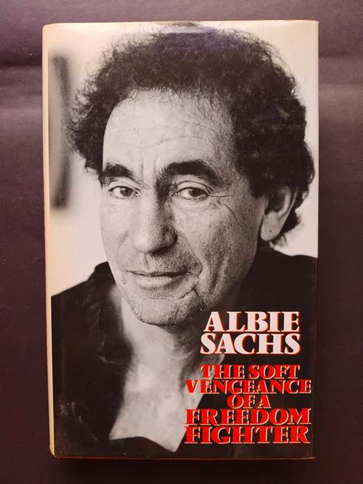 The Soft Vengeance of a Freedom Fighter / Albie Sachs