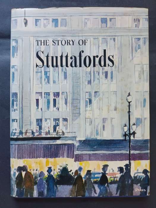 The Story of Stuttafords: Commemorating the first Centenary of Stuttafords & Company Ltd.