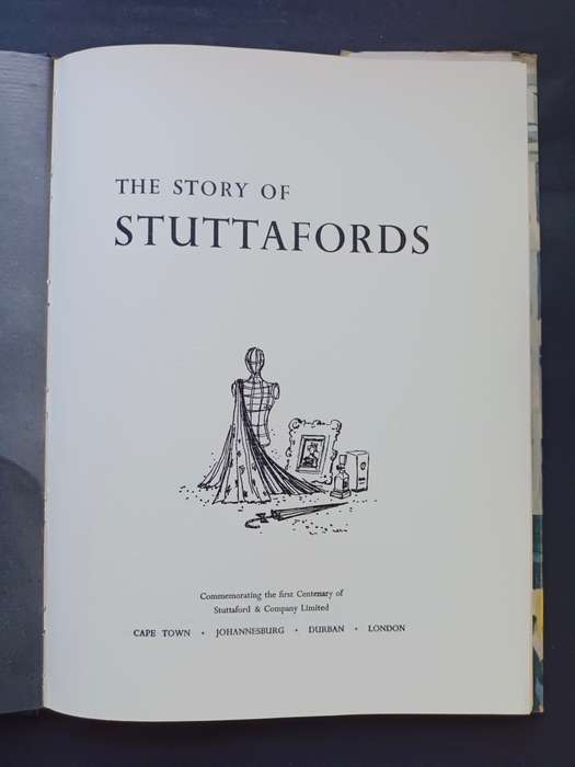 The Story of Stuttafords: Commemorating the first Centenary of Stuttafords & Company Ltd.