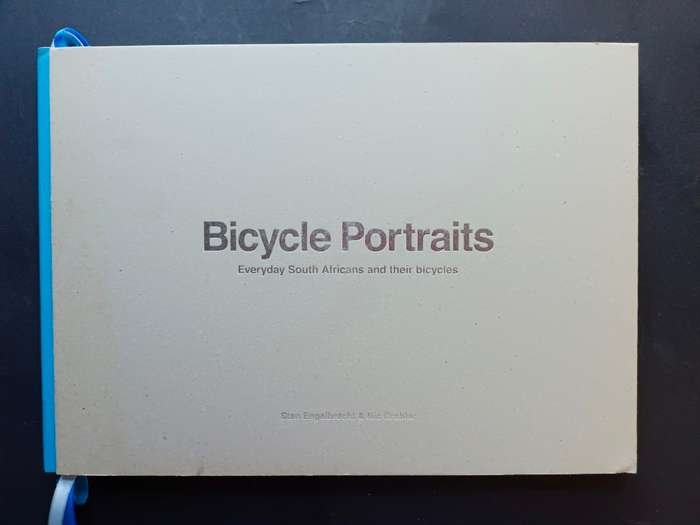 Bicycle Portraits: Everyday South Africans and their bicycles / Stan Engelbrecht & Nic Grobler