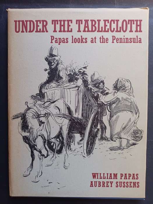 UNDER THE TABLECLOTH: Papas looks at the Peninsula / William Papas & Aubrey Sussens