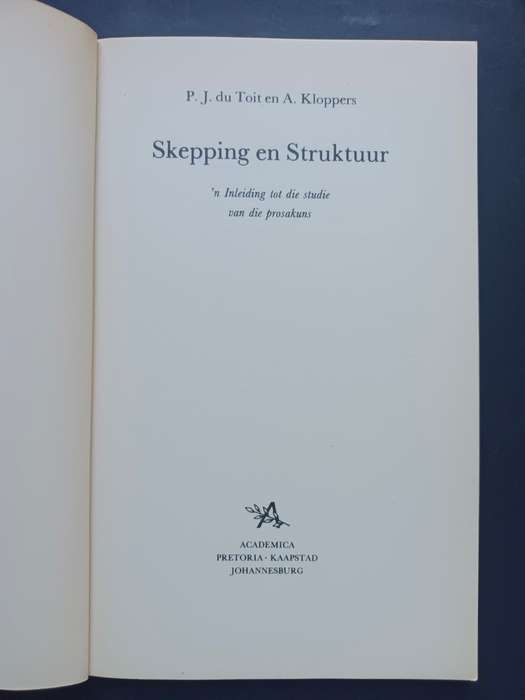 Skepping en Struktuur: `n inleiding tot die studie van die prosakuns / P.J. du Toit en A. Kloppers