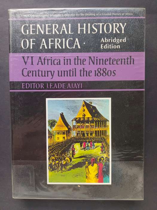 VI Africa in the Nineteenth Century until the 1880s (General History of Africa) / J. F. ADE AJAYI