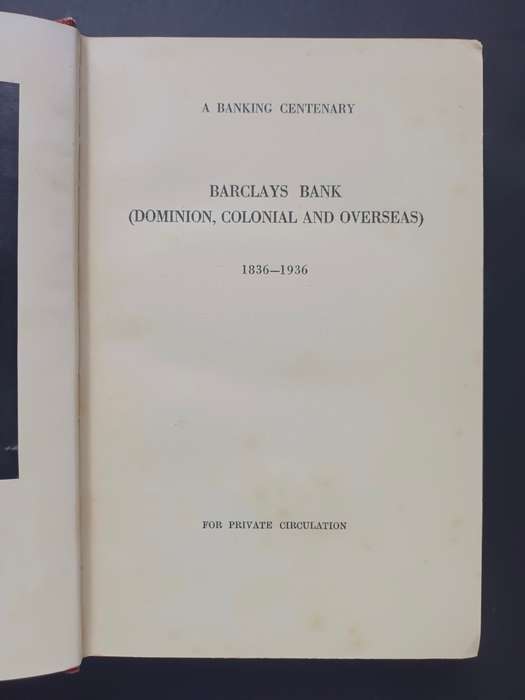 A BANKING CENTENARY: BARCLAYS BANK (Dominion, Colonial & Overseas) 1836 - 1936