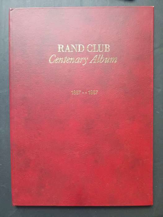 Rand Club Centenary Album 1887-- 1987 edited by I F Sander