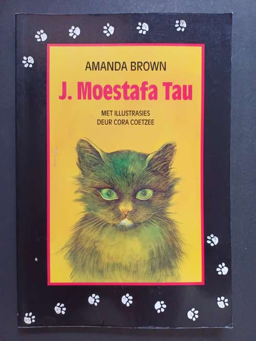 J. Moestafa Tau / Amanda Brown: met illustrasies deur Cora Coetzee